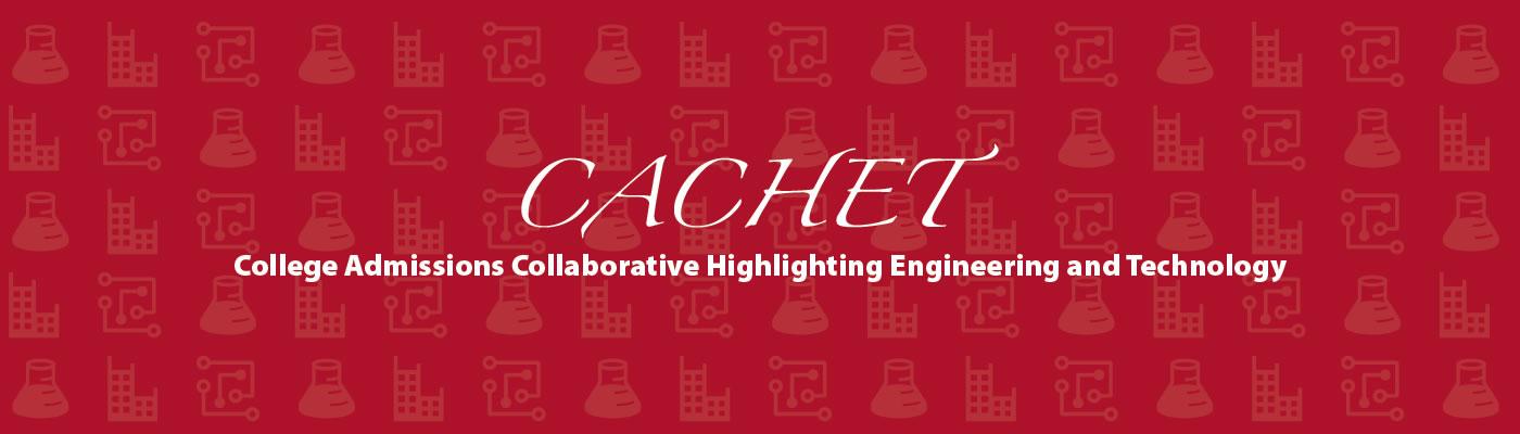 CACHET College Admissions Collaborative Highlighting Engineering & Technology